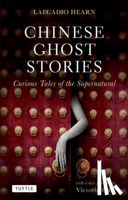 Hearn - Chinese Ghost Stories: Curious Tales of the Supernatural