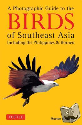 Strange, Morten - A Photographic Guide to the Birds of Southeast Asia