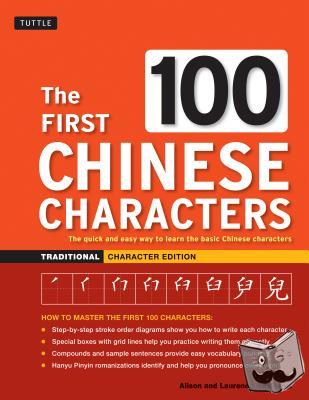 Matthews, Laurence, Matthews, Alison - The First 100 Chinese Characters: Traditional Character Edition
