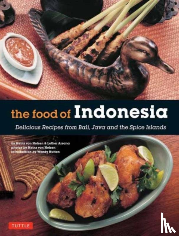 Holzen, Heinz Von, Arsana, Lother - The Food of Indonesia