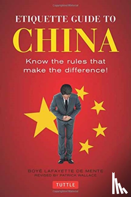 De Mente, Boye Lafayette - Etiquette Guide to China