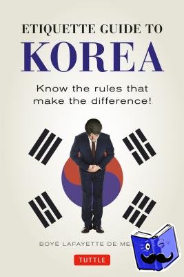 De Mente, Boye Lafayette - Etiquette Guide to Korea