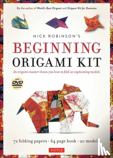 Robinson, Nick - Nick Robinson's Beginning Origami Kit: An Origami Master Shows You How to Fold 20 Captivating Models: Kit with Origami Book, 72 Origami Papers & DVD