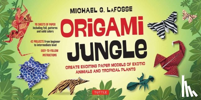 Lafosse, Michael G. - Origami Jungle Kit: Create Exciting Paper Models of Exotic Animals and Tropical Plants: Kit with 2 Origami Books, 42 Projects and 98 Origa