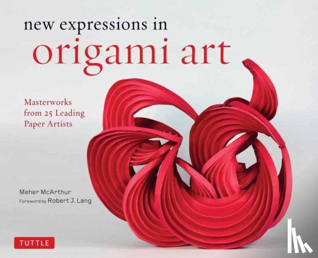 Meher McArthur, Robert J. Lang - New Expressions in Origami Art