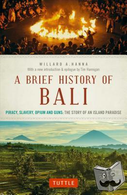 Hanna, Willard A. - A Brief History Of Bali