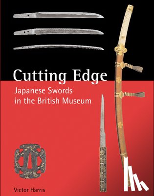 Harris, Victor - Cutting Edge: Japanese Swords in the British Museum