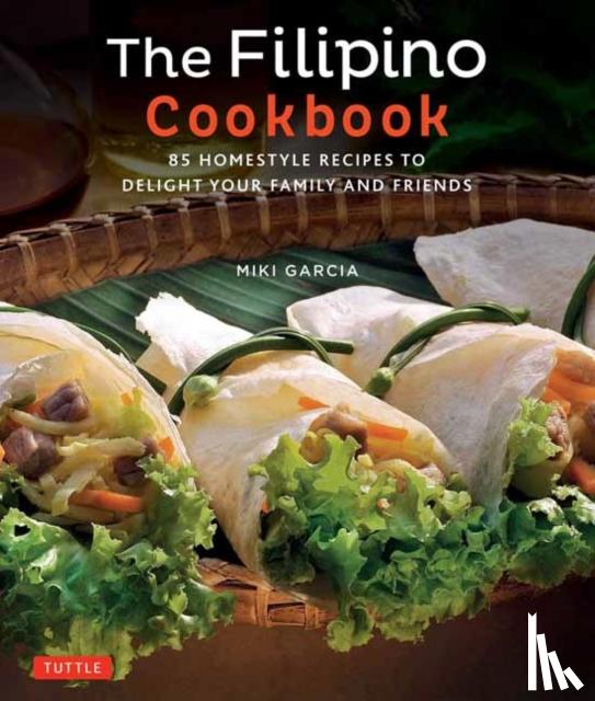 Miki Garcia, Luca Invernizzi Tettoni - The Filipino Cookbook