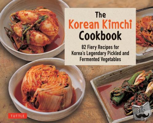 O-Young, Lee, Kyou-Tae, Lee, Man-Jo, Kim - The Korean Kimchi Cookbook