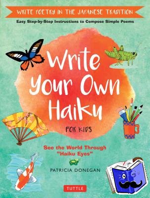 Donegan, Patricia - Write Your Own Haiku for Kids
