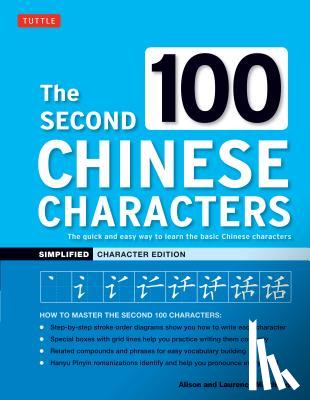 Matthews, Alison, Matthews, Laurence - The Second 100 Chinese Characters: Simplified Character Edition