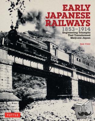 Free, Dan - Early Japanese Railways 1853-1914