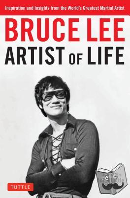 Lee, Bruce, Little, John - Bruce Lee Artist of Life