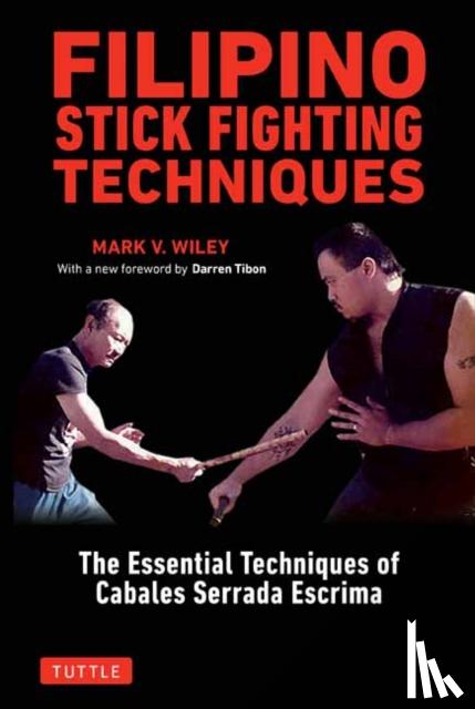 Wiley, Mark V., Tibon, Darren - Filipino Stick Fighting Techniques