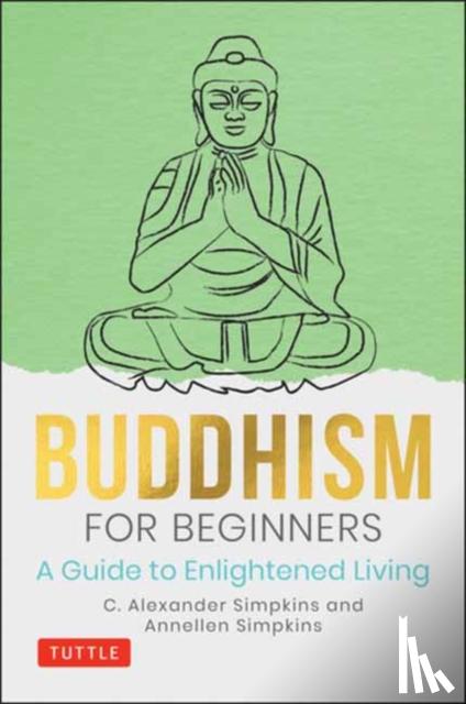 Simpkins, C. Alexander, PhD, Simpkins, Annellen - Buddhism for Beginners