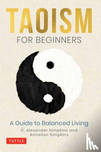 Simpkins, C. Alexander, PhD, Simpkins, Annellen - Taoism for Beginners