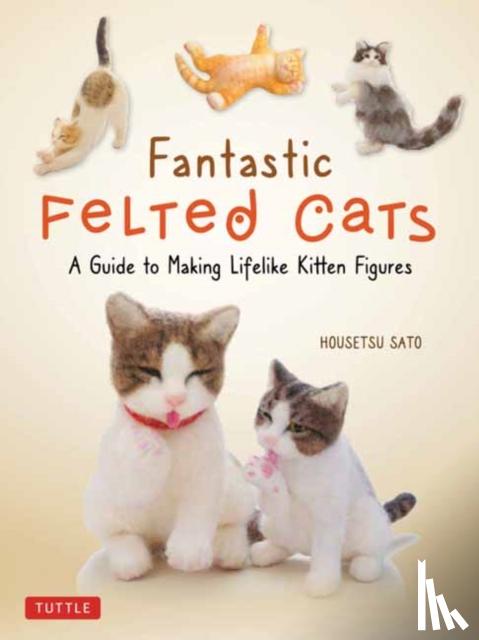 Sato, Housetsu - Fantastic Felted Cats