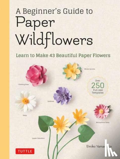 Yamamoto, Emiko - A Beginner's Guide to Paper Wildflowers