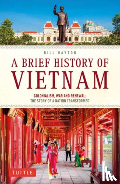 Hayton, Bill - A Brief History of Vietnam