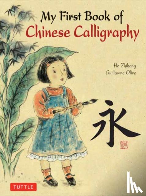 Olive, Guillaume, He, Zihong - My First Book of Chinese Calligraphy