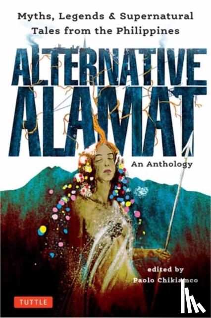 Chikiamco, Paolo - Alternative Alamat: An Anthology