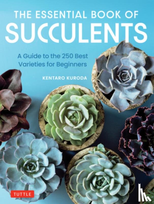 Kuroda, Kentaro - The Essential Book of Succulents