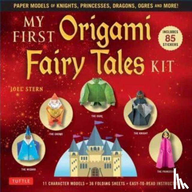 Stern, Joel - My First Origami Fairy Tales Kit: Paper Models of Knights, Princesses, Dragons, Ogres and More! (Includes Folding Sheets, Easy-To-Read Instructions, S