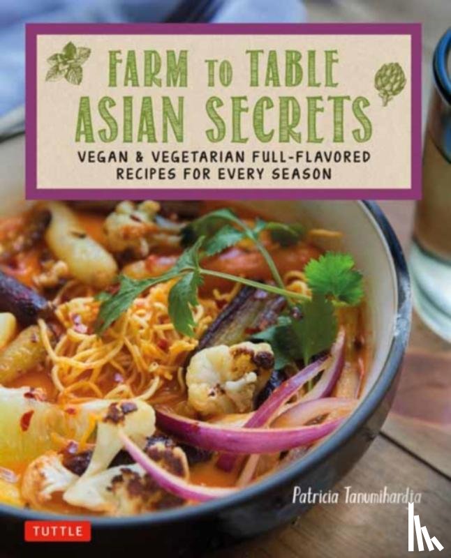 Tanumihardja, Patricia - Farm to Table Asian Secrets