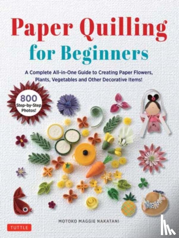 Nakatani, Motoko Maggie - Paper Quilling for Beginners