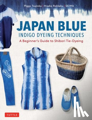 Tsujioka, Piggy, Rokkaku, Hisako, Seiwa - Japan Blue Indigo Dyeing Techniques