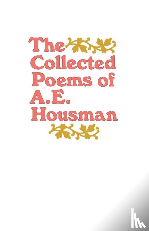 Housman, A. E. - The Collected Poems of A. E. Housman