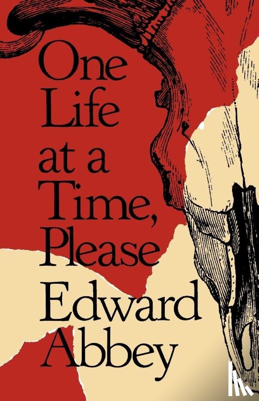 Abbey, Edward - One Life at a Time, Please