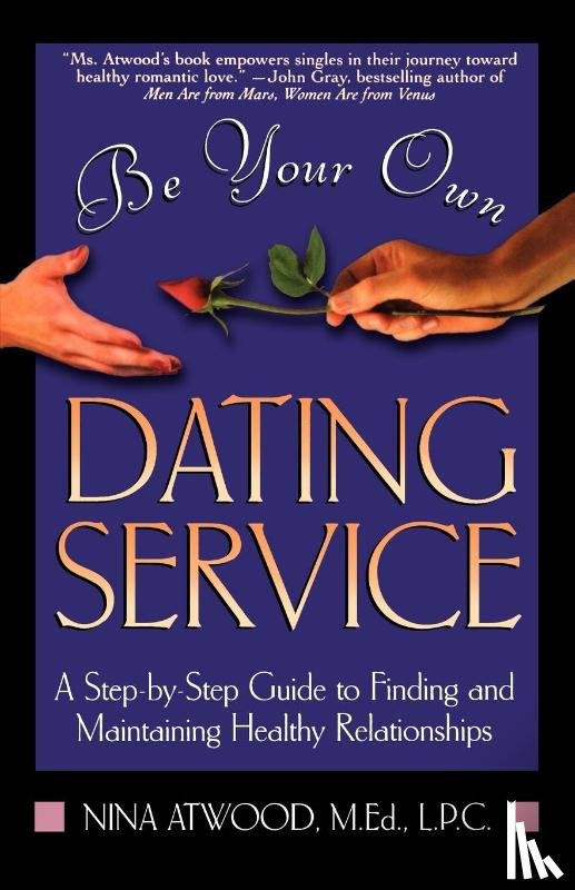 Atwood, Nina - Be Your Own Dating Service