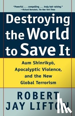 Lifton, Robert Jay - Destroying the World to Save it