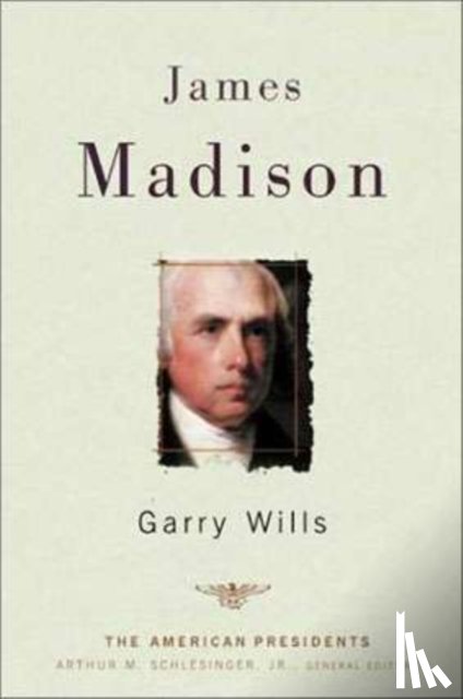 Wills, Garry, Schlesinger, Arthur M. - James Madison