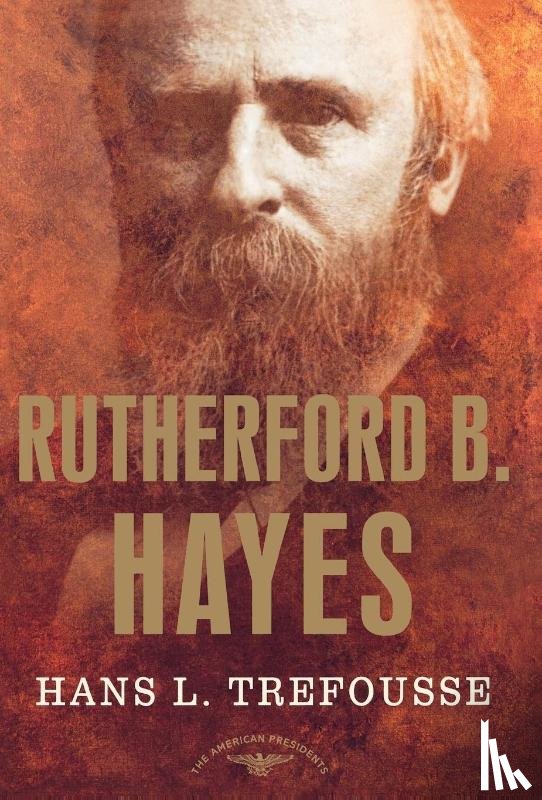 Trefousse, Hans Louis, Trefousse - Trefousse, H: Rutherford B. Hayes