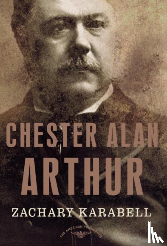 Karabell, Zachary - Chester Alan Arthur