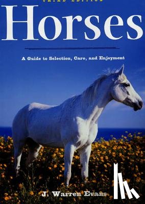 Evans, J. Warren - Horses: A Guide to Selection, Care, and Enjoyment