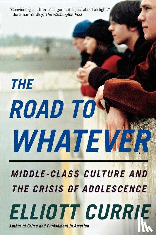 Currie, Elliott - The Road to Whatever