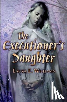 Williams, Laura E. - The Executioner's Daughter