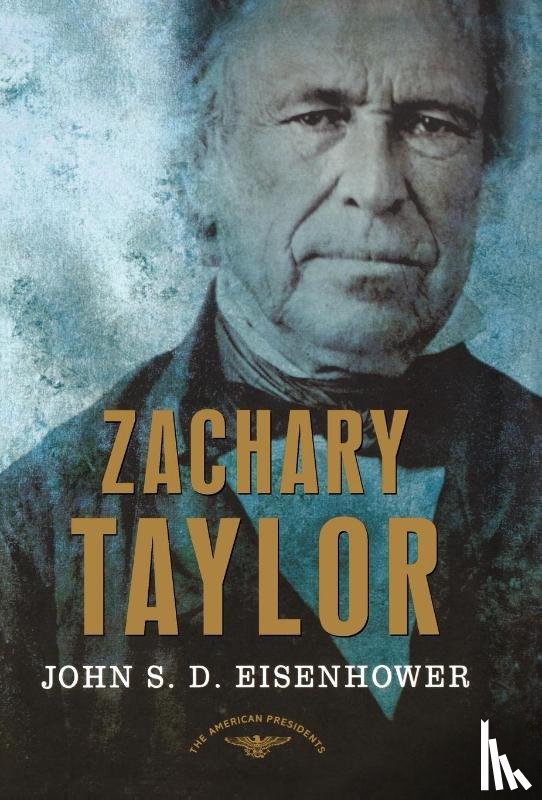 Eisenhower, John S. D. - Eisenhower, J: Zachary Taylor