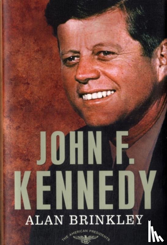Brinkley, Alan - Brinkley, A: John F. Kennedy