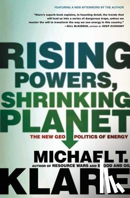 T. Klare, Michael - Rising Powers, Shrinking Planet
