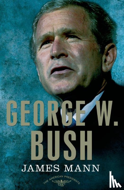 Mann, James - Mann, J: George W. Bush