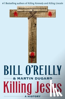 O'Reilly, Bill, Dugard, Martin - Killing Jesus