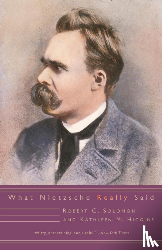 Solomon, Robert C., Higgins, Kathleen M. - What Nietzsche Really Said