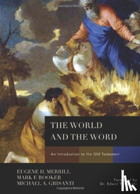 Merrill, Eugene H., Rooker, Mark, Grisanti, Michael A. - The World and the Word