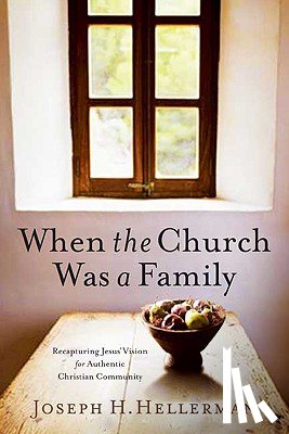 Hellerman, Joseph H. - When the Church Was a Family