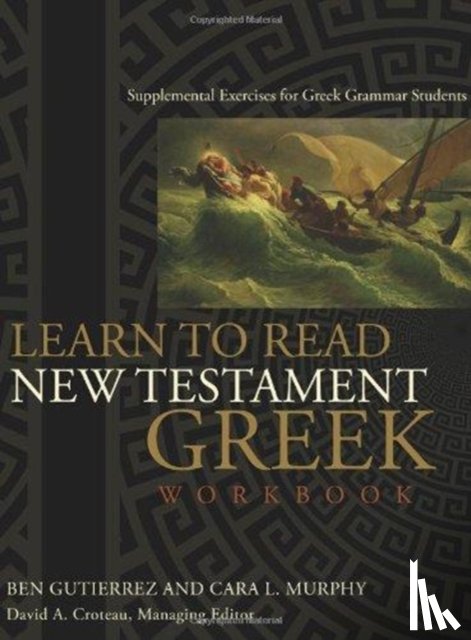 Gutierrez, Ben, Murphy, Cara L. - Learn to Read New Testament Greek, Workbook