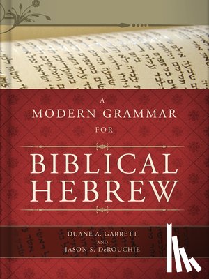 Garrett, Duane A., DeRouchie, Jason S. - A Modern Grammar for Biblical Hebrew